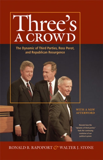 Three's a Crowd The Dynamic of Third Parties, Ross Perot, and Republican Resurgence