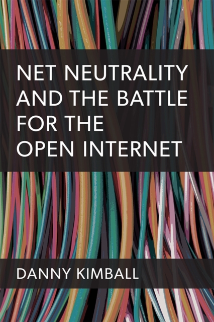 Net Neutrality and the Battle for the Open Internet 