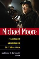 Michael Moore Filmmaker, Newsmaker, Cultural Icon