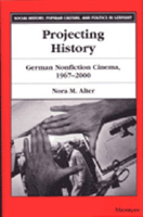 Projecting History German Nonfiction Cinema, 1967-2000