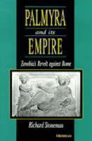 Palmyra and its Empire Zenobia's Revolt Against Rome
