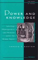 Power and Knowledge Astrology, Physiognomics, and Medicine under the Roman Empire