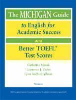 Michigan Guide to English for Academic Success and Better TOEFL (R) Test Scores 