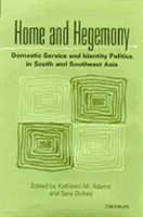 Home and Hegemony Domestic Service and Identity Politics in South and Southeast Asia