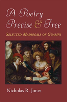 Poetry Precise and Free Selected Madrigals of Guarini