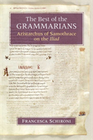 Best of the Grammarians Aristarchus of Samothrace on the Iliad