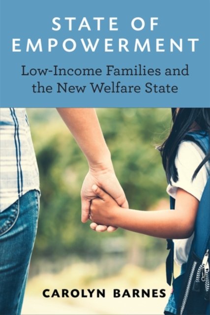State of Empowerment Low-Income Families and the New Welfare State