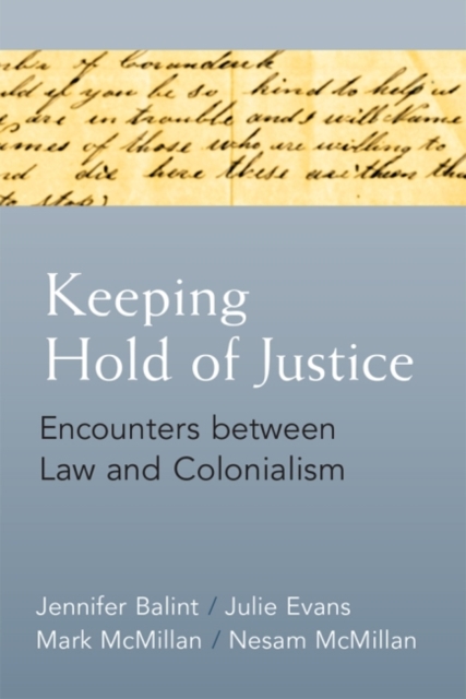 Keeping Hold of Justice Encounters between Law and Colonialism