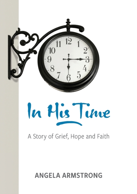 In His Time A Story of Grief, Hope and Fai