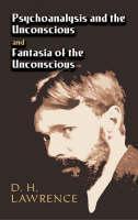 Psychoanalysis and the Unconscious; And, Fantasia of the Unconscious 