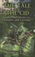 The Tale of the CID And Other Stories of Knights and Chivalry