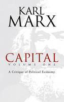 Capital: v. 1 A Critique of Political Economy
