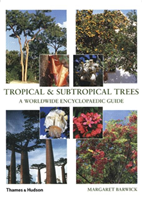 Tropical & Subtropical Trees A Worldwide Encyclopaedic Guid