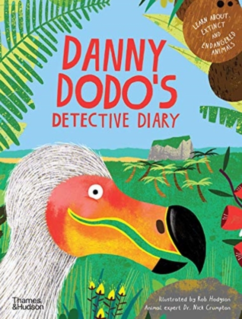 Danny Dodo's Detective Diary Learn all about extinct and endangered animals