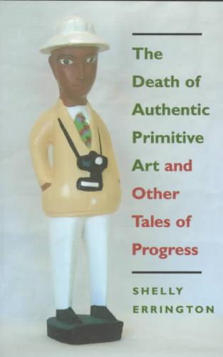 Death of Authentic Primitive Art And Other Tales of Progress