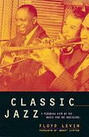 Classic Jazz A Personal View of the Music and the Musicians