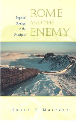 Rome and the Enemy Imperial Strategy in the Principate