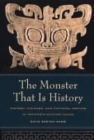 Monster That Is History History, Violence, and Fictional Writing in Twentieth-Century China