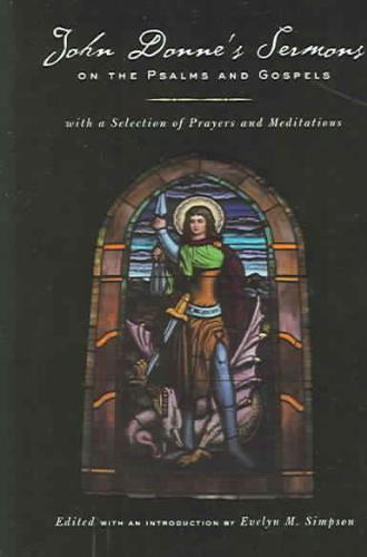 John Donne's Sermons on the Psalms and Gospels With a Selection of Prayers and Meditations