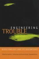 Engineering Trouble Biotechnology and Its Discontents