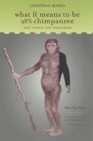 What It Means to Be 98% Chimpanzee Apes, People, and Their Genes
