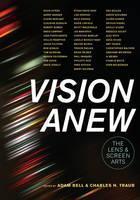 Vision Anew The Lens and Screen Arts