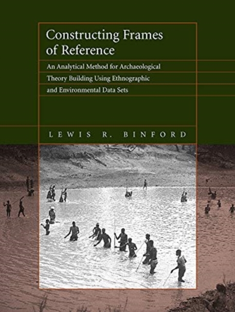 Constructing Frames of Reference An Analytical Method for Archaeological Theory Building Using Ethnographic and Environmental Data Sets