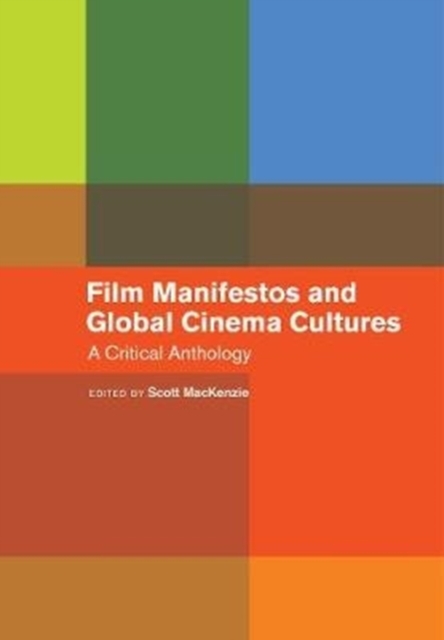 Film Manifestos and Global Cinema Cultures A Critical Anthology