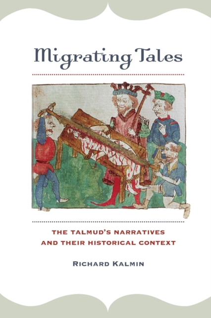 Migrating Tales The Talmud's Narratives and Their Historical Context