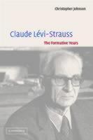Claude Levi-Strauss The Formative Years