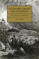 Landscape, Liberty and Authority Poetry, Criticism and Politics from Thomson to Wordsworth
