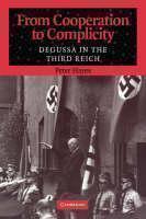 From Cooperation to Complicity Degussa in the Third Reich