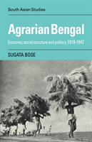 Agrarian Bengal Economy, Social Structure and Politics, 1919-1947