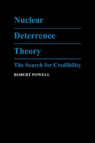Nuclear Deterrence Theory The Search for Credibility