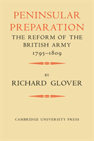 Peninsular Preparation The Reform of the British Army 1795â1809