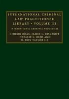 International Criminal Law Practitioner Library International Criminal Procedure