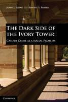 Dark Side of the Ivory Tower Campus Crime as a Social Problem
