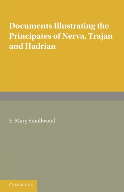 Documents Illustrating the Principates of Nerva, Trajan and Hadrian 