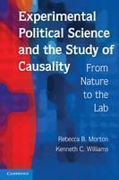 Experimental Political Science and the Study of Causality From Nature to the Lab