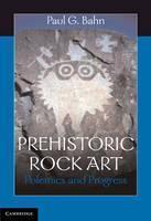Prehistoric Rock Art Polemics and Progress