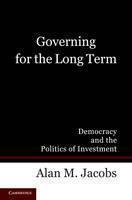 Governing for the Long Term Democracy and the Politics of Investment