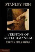 Versions of Antihumanism Milton and Others