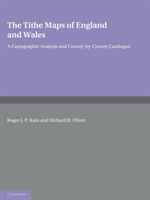 Tithe Maps of England and Wales A Cartographic Analysis and County-by-County Catalogue