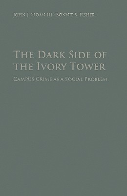 Dark Side of the Ivory Tower Campus Crime as a Social Problem