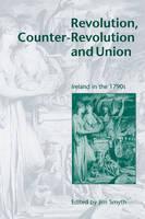Revolution, Counter-Revolution and Union Ireland in the 1790s