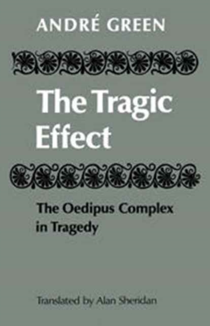 Tragic Effect The Oedipus Complex in Tragedy