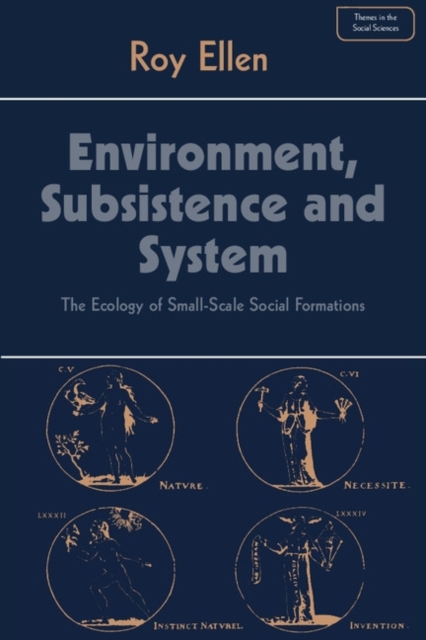 Environment, Subsistence and System The Ecology of Small-Scale Social Formations
