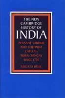 Peasant Labour and Colonial Capital Rural Bengal since 1770