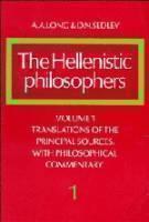Hellenistic Philosophers: Volume 1, Translations of the Principal Sources with Philosophical Commentary 