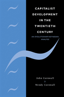Capitalist Development in the Twentieth Century An Evolutionary-Keynesian Analysis